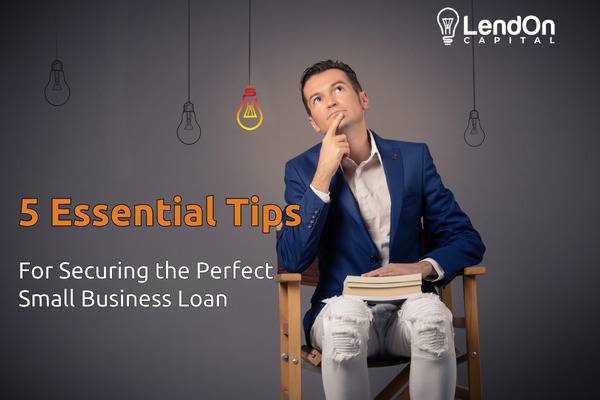 Read More About The Article 5 Essential Tips For Securing The Perfect Small Business Loan​